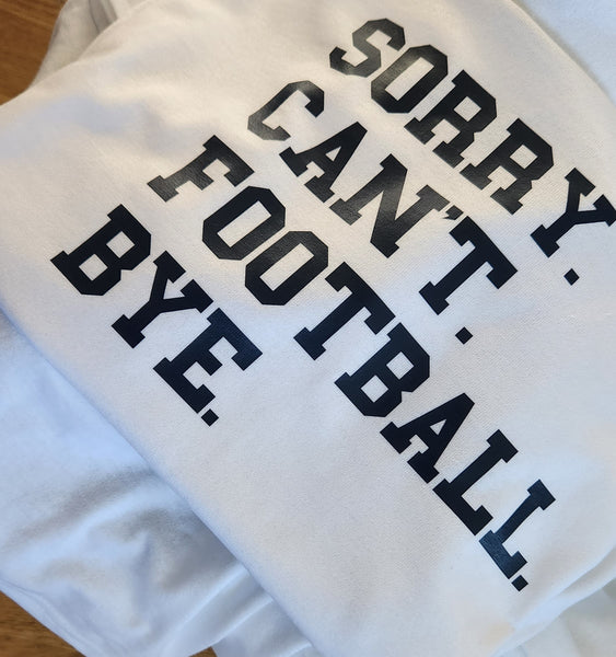 Sorry. Can't. Football t-shirt