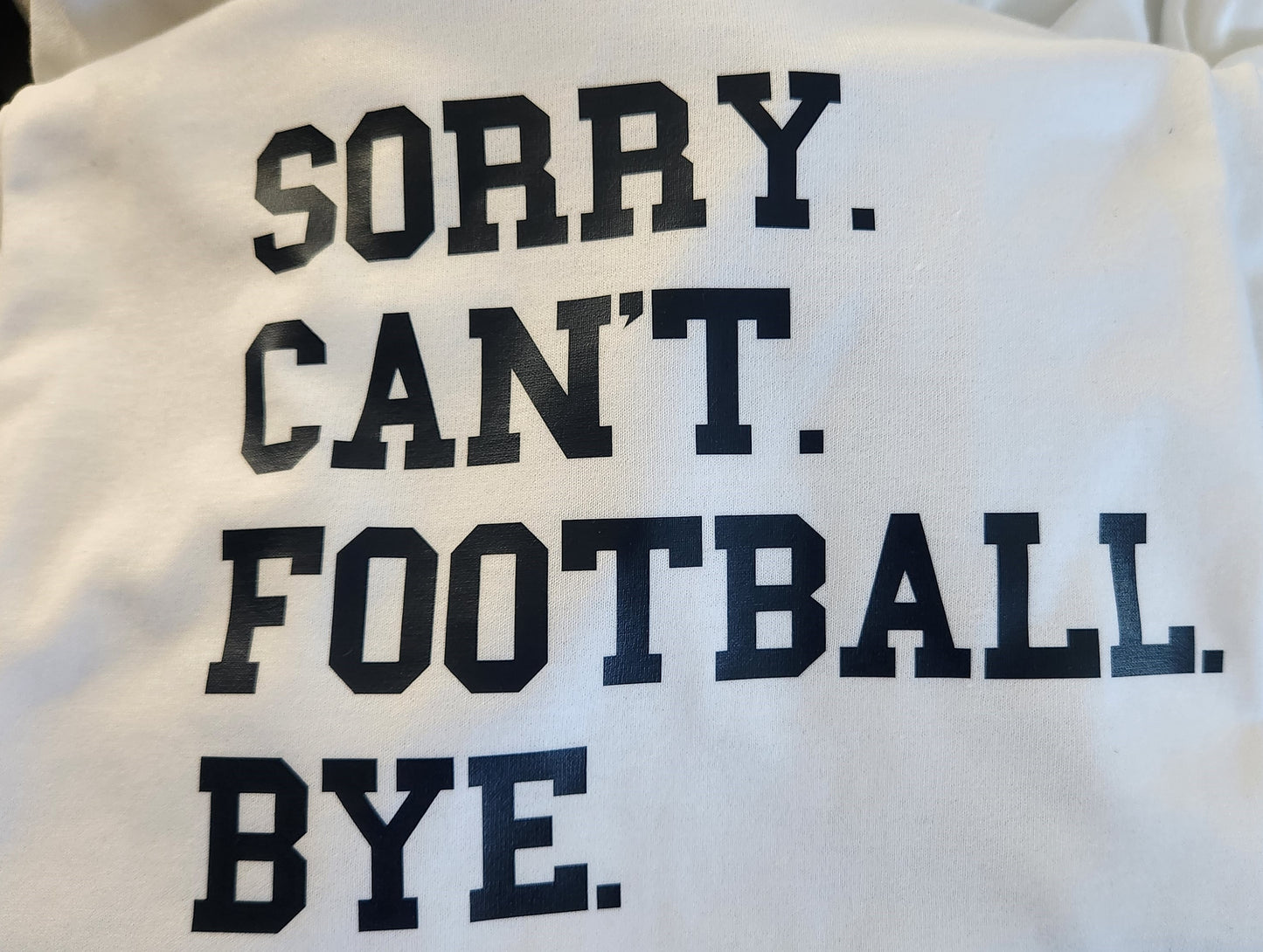 Sorry. Can't. Football t-shirt