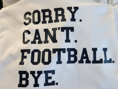 Sorry. Can't. Football t-shirt